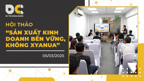 Hội Thảo “Sản Xuất Kinh Doanh Bền Vững, Không Xyanua” – DC Công Nghệ Mới
